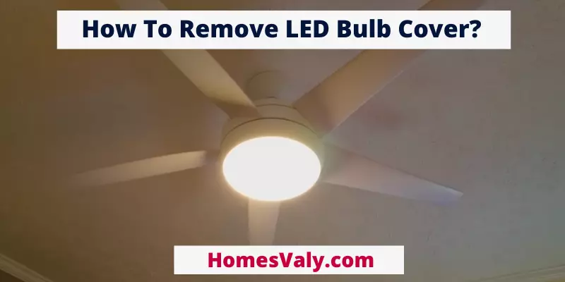 How To Remove LED Bulb Cover