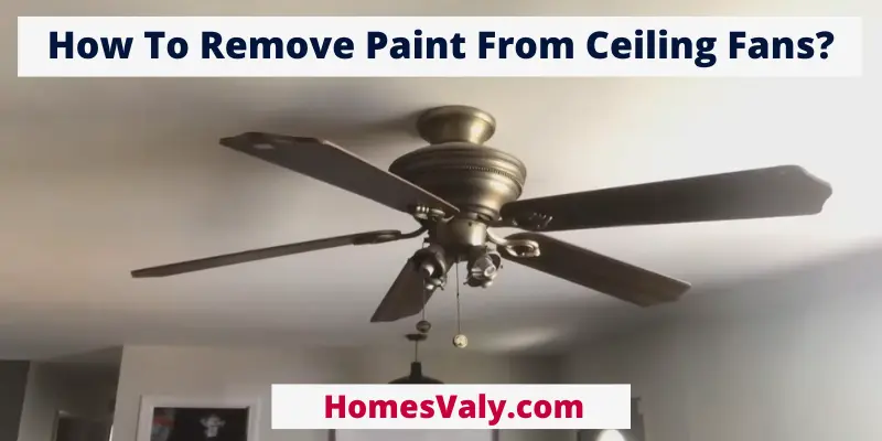 How To Remove Paint From Ceiling Fans