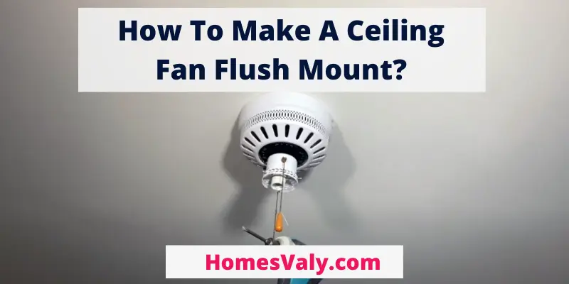 How To Make A Ceiling Fan Flush Mount