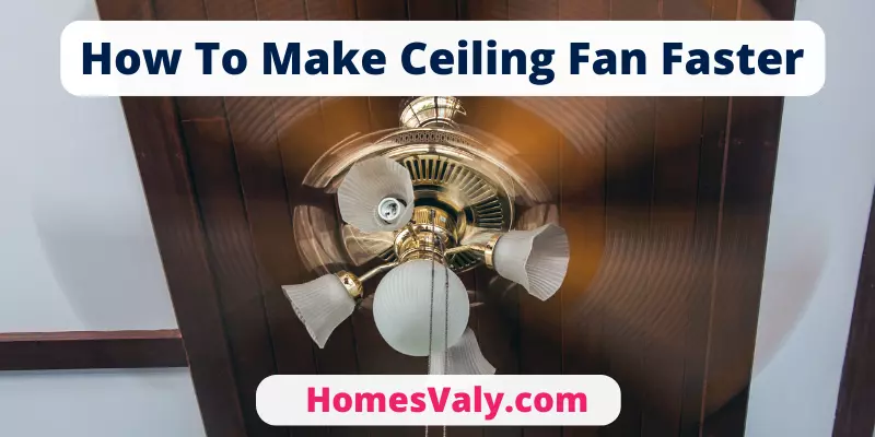 How To Make Ceiling Fan Faster