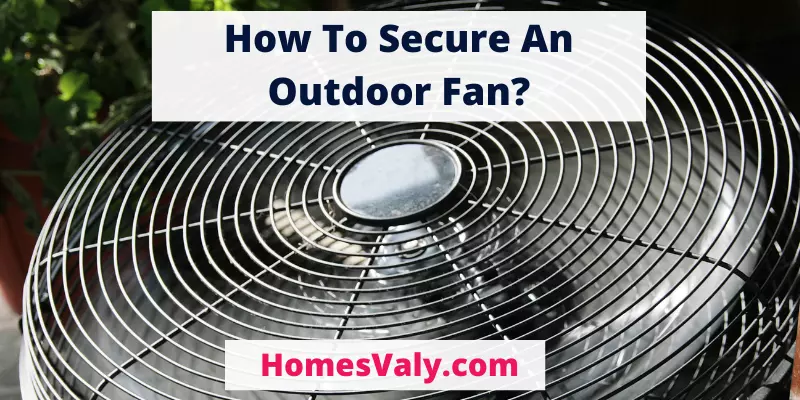 How To Secure An Outdoor Fan