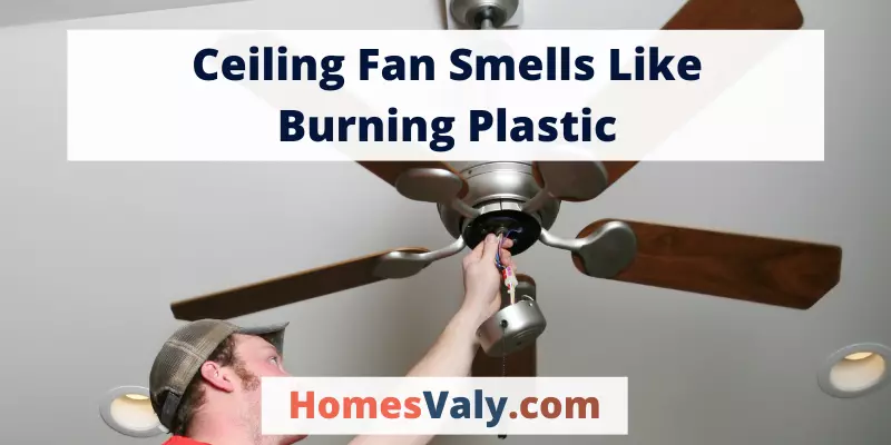 Ceiling Fan Smells Like Burning Plastic