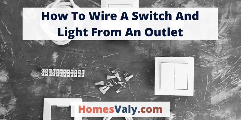 How To Wire A Switch And Light From An Outlet